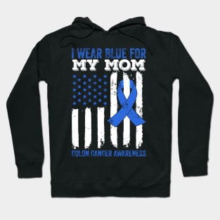 I Wear Blue for My Mom Colon Cancer Awareness Hoodie